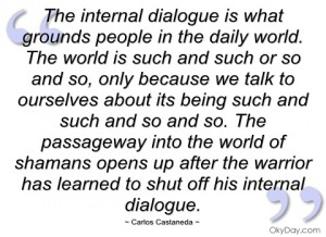 the-internal-dialogue-is-what-grounds-carlos-castaneda